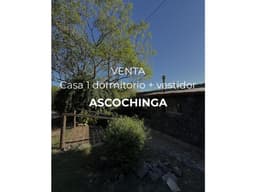 VENTA -CASA 1 DORMITORIO + GRAN VESTIDOR - ASCOCHINGA