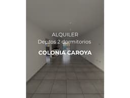 ALQUILER - DEPTO 2 DORMITORIOS- COLONIA CAROYA