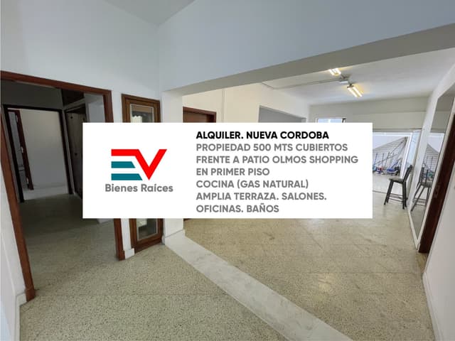 ALQUILER. IMPORTANTE PROPIEDAD 500 MTS CUB FRENTE A PATIO OLMOS SHOPPING. NO PAGA EXPENSAS
